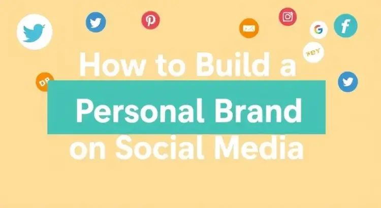 How to Build a Personal Brand on Social Media